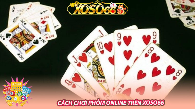 Cách chơi phỏm online trên Xoso66