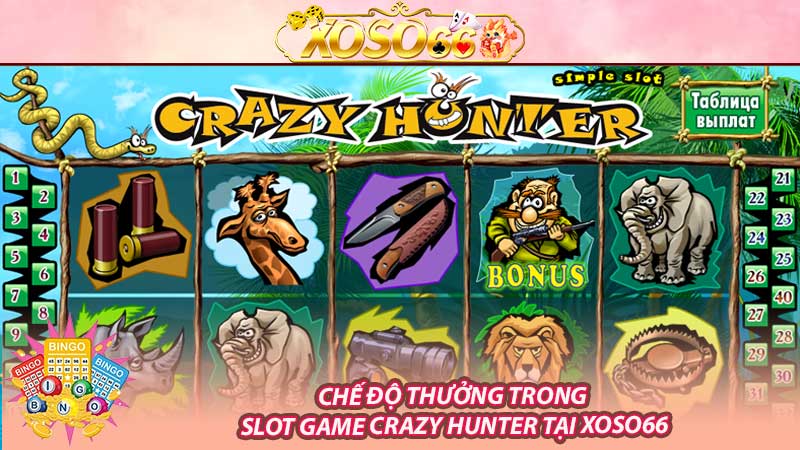 Chế độ thưởng trong Slot Game Crazy Hunter tại Xoso66