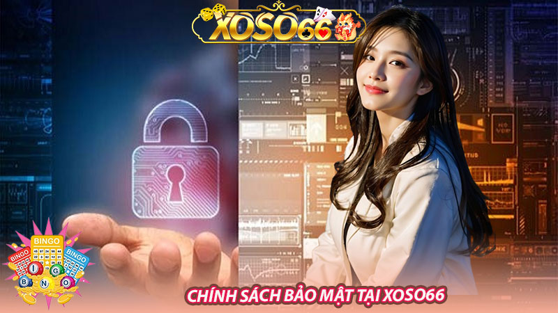 Chính sách bảo mật tại Xoso66