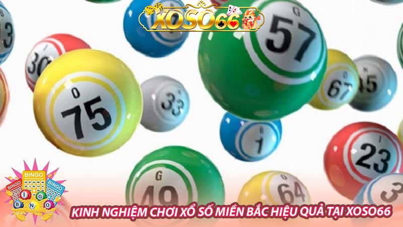 Kinh nghiệm chơi xổ số miền Bắc hiệu quả tại Xoso66